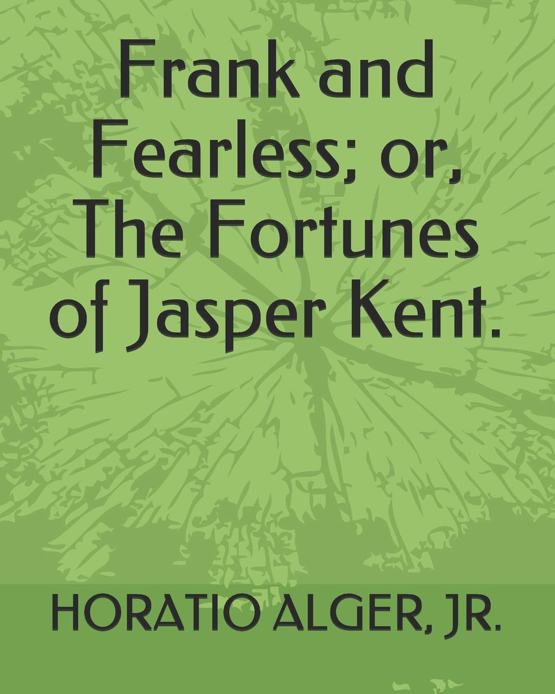 Frank and Fearless; or, The Fortunes of Jasper Kent